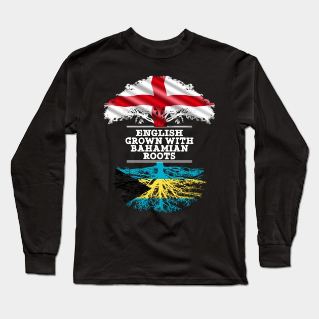 English Grown With Bahamian Roots - Gift for Bahamian With Roots From Bahamas Long Sleeve T-Shirt by Country Flags